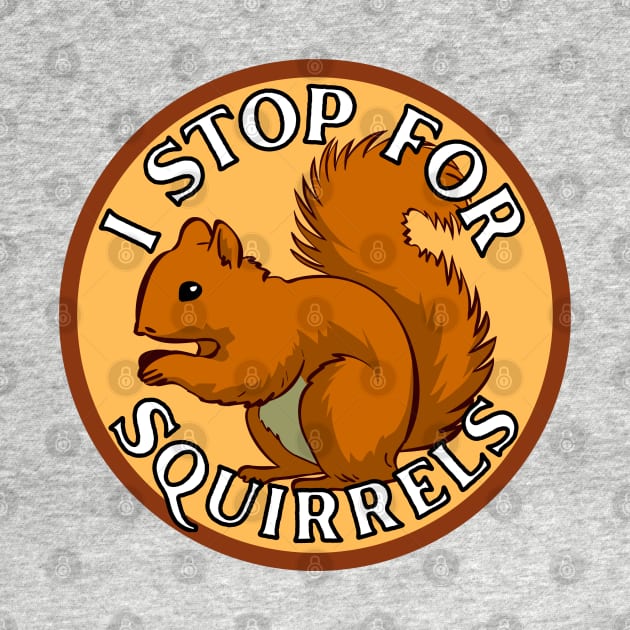 I Stop for Squirrels by Caring is Cool